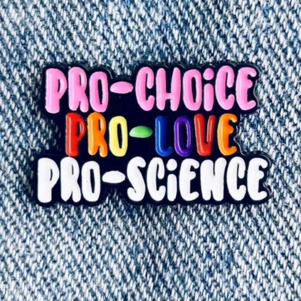 Colorful ProChoice ProLove ProScience Pin